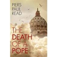 The Death of a Pope A Novel by Read, Piers Paul, 9781586172954