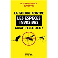 La guerre contre les esp�ces invasives aura-t-elle lieu ? by Romain Lasseur; Olivier Vial, 9782268112954