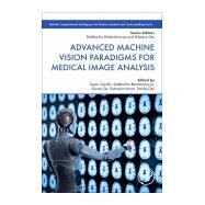 Advanced Machine Vision Paradigms for Medical Image Analysis by Gandhi, Tapan K.; Bhattacharyya, Siddhartha; De, Sourav; Konar, Debanjan; Dey, Sandip, 9780128192955