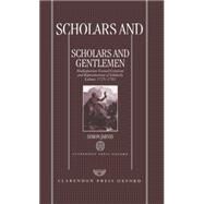 Scholars and Gentlemen Shakespearean Textual Criticism and Representations of Scholarly Labour, 1725-1765 by Jarvis, Simon, 9780198182955