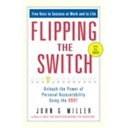 Flipping the Switch... : Unleash the Power of Personal Accountability Using the QBQ! by Miller, John G. (Author), 9780399152955