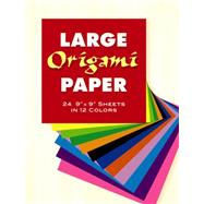 Large Origami Paper 24 9 x 9 Sheets in 12 Colors by Unknown, 9780486272955