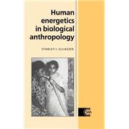 Human Energetics in Biological Anthropology by Stanley J. Ulijaszek, 9780521432955