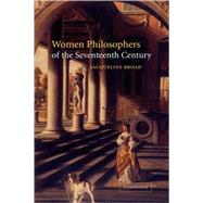 Women Philosophers of the Seventeenth Century by Jacqueline Broad, 9780521812955