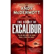 The Secret of Excalibur A Novel by McDermott, Andy, 9780553592955