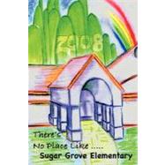 There's No Place Like Sugar Grove by Sugar Grove Elementary, 9780980042955