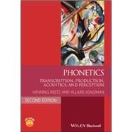 Phonetics Transcription, Production, Acoustics, and Perception by Reetz, Henning; Jongman, Allard, 9781118712955