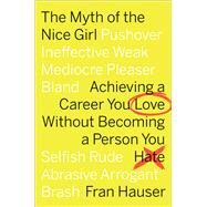 The Myth of the Nice Girl by Hauser, Fran; Lipper, Jodi (CON), 9781328832955