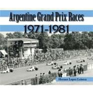 Argentine Grand Prix Races 1971-1981 by Laiseca, Hernan Lopez, 9781583882955