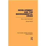 Development and the Environmental Crisis: Red or Green Alternatives by Redclift; Michael, 9780415592956