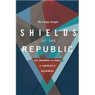 Shields of the Republic by Rapp-hooper, Mira, 9780674982956
