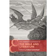 The Cambridge Companion to the Bible and Literature by Carmichael, Calum, 9781108422956