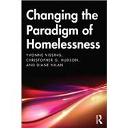 Changing the Paradigm of Homelessness by Vissing, Yvonne; Nilan, Diane; Hudson, Christopher, 9781138362956