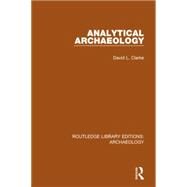 Analytical Archaeology by Clarke,David L., 9781138812956