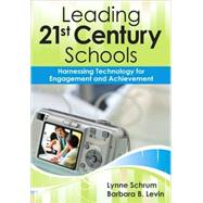 Leading 21st-Century Schools : Harnessing Technology for Engagement and Achievement by Lynne Schrum, 9781412972956