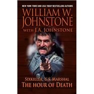 The Hour of Death by Johnstone, William W.; Johnstone, J. A. (CON), 9781432842956