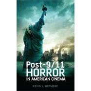 Post-9/11 Horror in American Cinema by Wetmore, Jr., Kevin J., 9781441132956