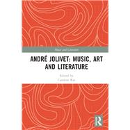 AndrT Jolivet: Music, Art and Literature by Rae; Caroline, 9781472442956