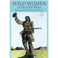 Wild Women of the Old West by Riley, Glenda; Etulain, Richard W, 9781555912956