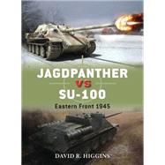 Jagdpanther vs SU-100 Eastern Front 1945 by Higgins, David R.; Chasemore, Richard, 9781782002956