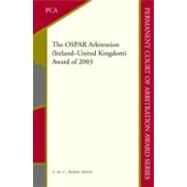 The OSPAR Arbitration (Ireland – United Kingdom): Award of 2003 by Compiled by Permanent Court of Arbitration, The Hague, 9789067042956