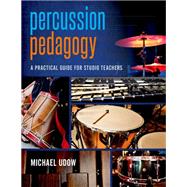 Percussion Pedagogy by Udow, Michael, 9780190902957