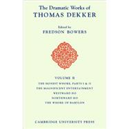 The Dramatic Works of Thomas Dekker by Thomas Dekker , Edited by Fredson Bowers, 9780521102957