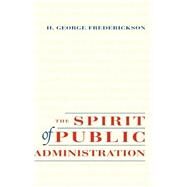 The Spirit of Public Administration by Frederickson, H. George, 9780787902957