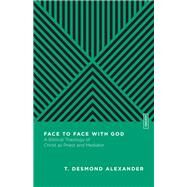 Face to Face with God by T. Desmond Alexander, 9780830842957