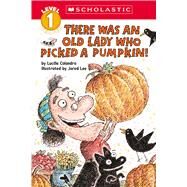 There Was an Old Lady Who Picked a Pumpkin! (Scholastic Reader, Level 1) by Colandro, Lucille; Lee, Jared, 9781338882957