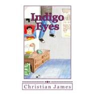 Indigo Eyes by James, Christian; Hoxie, Scott; Jones, Jennifer Leigh, 9781463692957