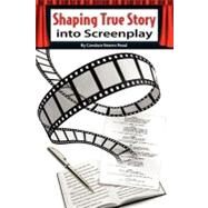 Shaping True Story into Screenplay by Read, Candace Kearns, 9781463762957