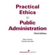 Practical Ethics In Public Administration by Geuras, Dean; Garofalo, Charles, 9781567262957