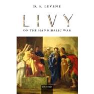 Livy on the Hannibalic War by Levene, D. S., 9780198152958