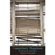 Compulsory Happiness by Norman Manea; Translated by Linda Coverdale, 9780300182958