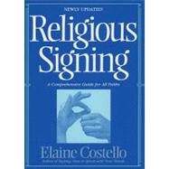 Religious Signing: A Comprehensive Guide for All Faiths by Costello, Elaine, 9780307422958