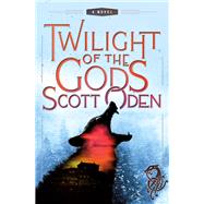 Twilight of the Gods by Oden, Scott, 9780312372958