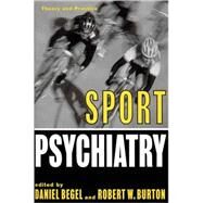 Sport Psychiatry by Begel, Daniel; Burton, Robert W., 9780393702958