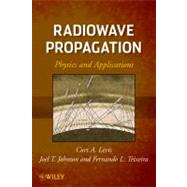 Radiowave Propagation Physics and Applications by Levis, Curt; Johnson, Joel T.; Teixeira, Fernando L., 9780470542958