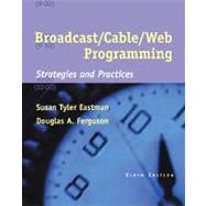 Broadcast/Cable/Web Programming Strategies and Practices (with InfoTrac) by Eastman, Susan Tyler; Ferguson, Douglas A., 9780534512958