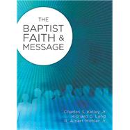 The Baptist Doctrine Study 2008: The Baptist Faith & Message by Charles S. (Chuck) Kelley Jr., Richard D. Land, R. Albert Mohler Jr., 9781415852958