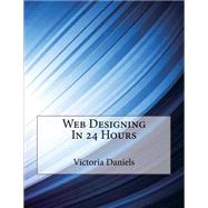 Web Designing in 24 Hours by Daniels, Victoria S.; London School of Management Studies, 9781507612958