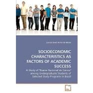 Socioeconomic Characteristics As Factors of Academic Success by De Matos, Josmar Sionti Arrais, 9783639182958