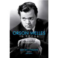 Orson Welles in Focus by Gilmore, James N.; Gottlieb, Sidney; Naremore, James, 9780253032959