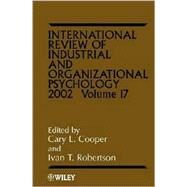 International Review of Industrial and Organizational Psychology 2002, Volume 17 by Cooper, Cary; Robertson, Ivan T., 9780470842959