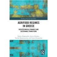 Agrifood Regimes in Greece by Stathis Arapostathis; Sotiris Alexakis; Vasiliki Karantzavelou; Yannis Fotopoulos, 9781040532959