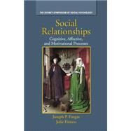 Social Relationships: Cognitive, Affective and Motivational Processes by Forgas,Joseph P., 9781138882959