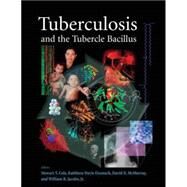 Tuberculosis and the Tubercle Bacillus by Cole, Stewart T.; Eisenach, Kathleen Davis; McMurray, David N.; Jacobs, Willam R., Jr., 9781555812959