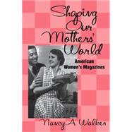 Shaping Our Mothers' World by Walker, Nancy A., 9781578062959