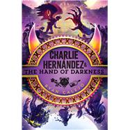 Charlie Hernndez & the Hand of Darkness by Calejo, Ryan, 9781665942959